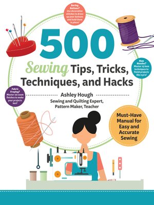 cover image of 500 Sewing Tips, Tricks, Techniques, and Hacks